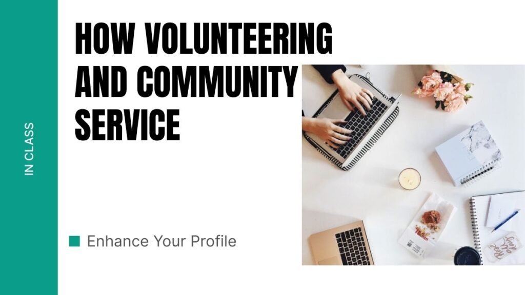 volunteering benefits, community service for students, enhance resume through volunteering, skills from volunteering, student profile improvement, volunteering tips,