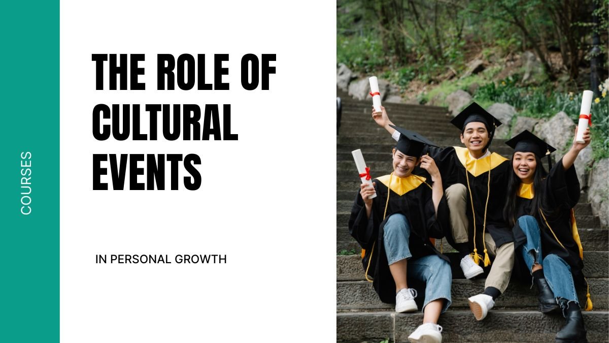 cultural events for personal growth, benefits of cultural activities, student personal development, enhance skills through events, college cultural events, personal growth tips,