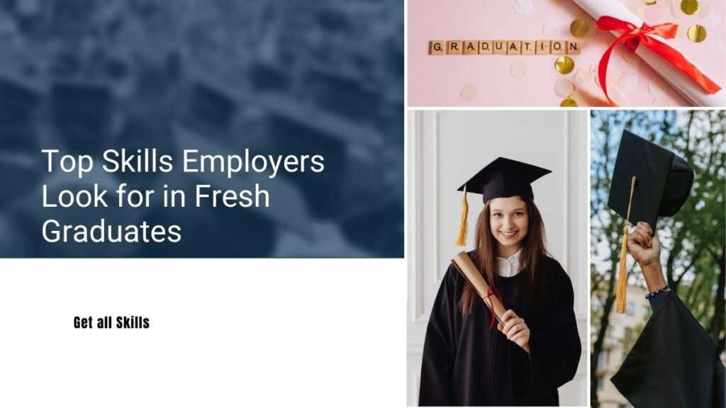skills for fresh graduates, top skills employers want, graduate employability skills, in-demand skills for graduates, essential skills for freshers, skills to get a job after graduation,